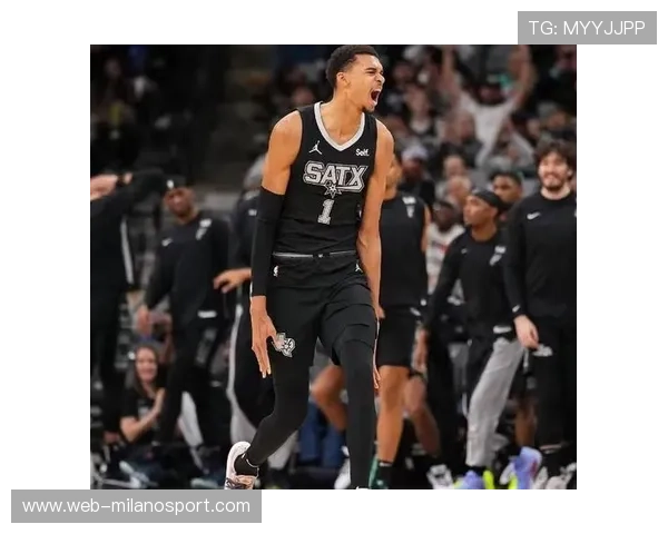 文班亚马率马刺崛起：重塑球队文化，挑战雷霆霸权